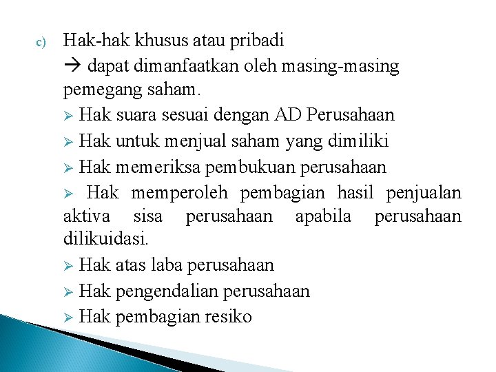 c) Hak-hak khusus atau pribadi dapat dimanfaatkan oleh masing-masing pemegang saham. Ø Hak suara