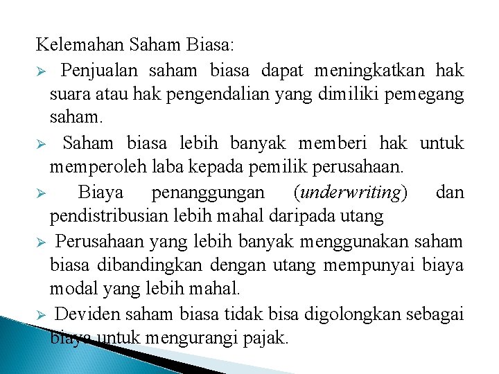 Kelemahan Saham Biasa: Ø Penjualan saham biasa dapat meningkatkan hak suara atau hak pengendalian