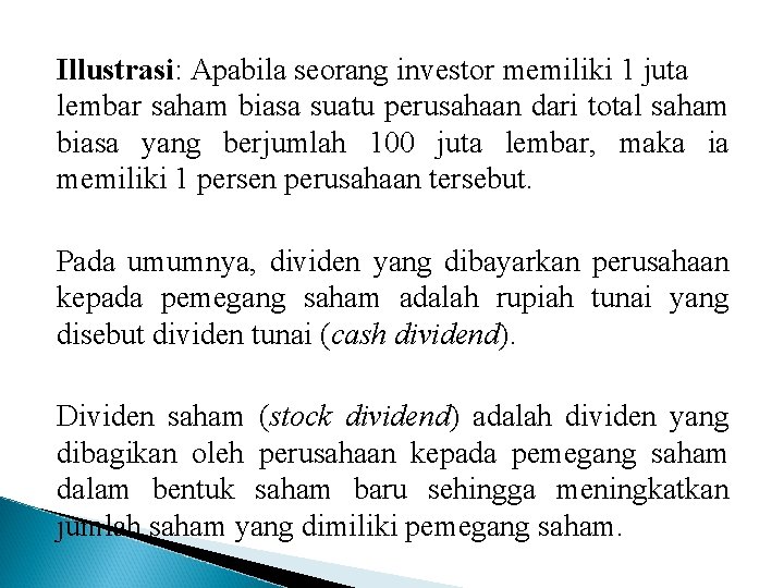 Illustrasi: Apabila seorang investor memiliki 1 juta lembar saham biasa suatu perusahaan dari total