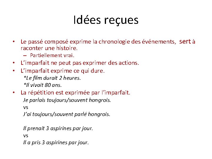 Idées reçues • Le passé composé exprime la chronologie des événements, sert à raconter