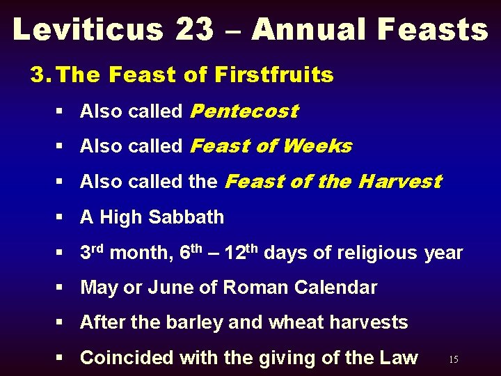 Leviticus 23 – Annual Feasts 3. The Feast of Firstfruits § Also called Pentecost