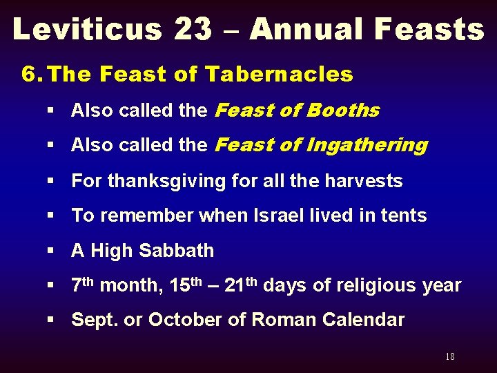 Leviticus 23 – Annual Feasts 6. The Feast of Tabernacles § Also called the