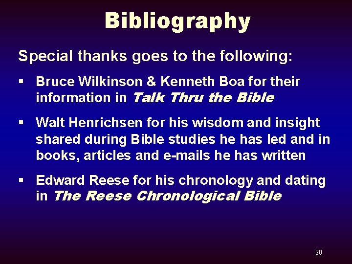 Bibliography Special thanks goes to the following: § Bruce Wilkinson & Kenneth Boa for