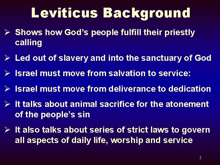 Leviticus Background Ø Shows how God’s people fulfill their priestly calling Ø Led out
