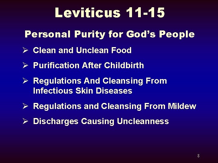 Leviticus 11 -15 Personal Purity for God’s People Ø Clean and Unclean Food Ø