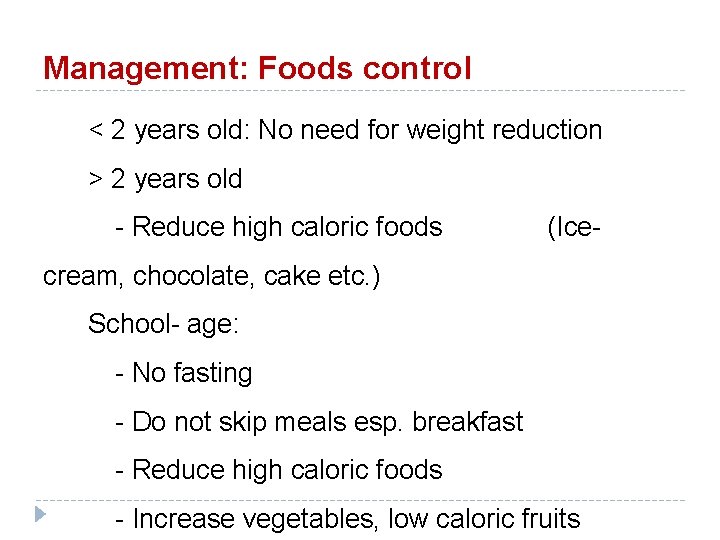 Management: Foods control < 2 years old: No need for weight reduction > 2