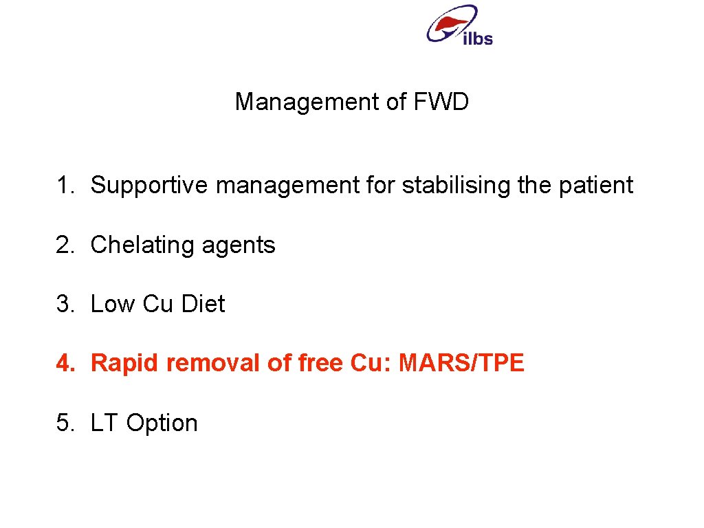 Management of FWD 1. Supportive management for stabilising the patient 2. Chelating agents 3.