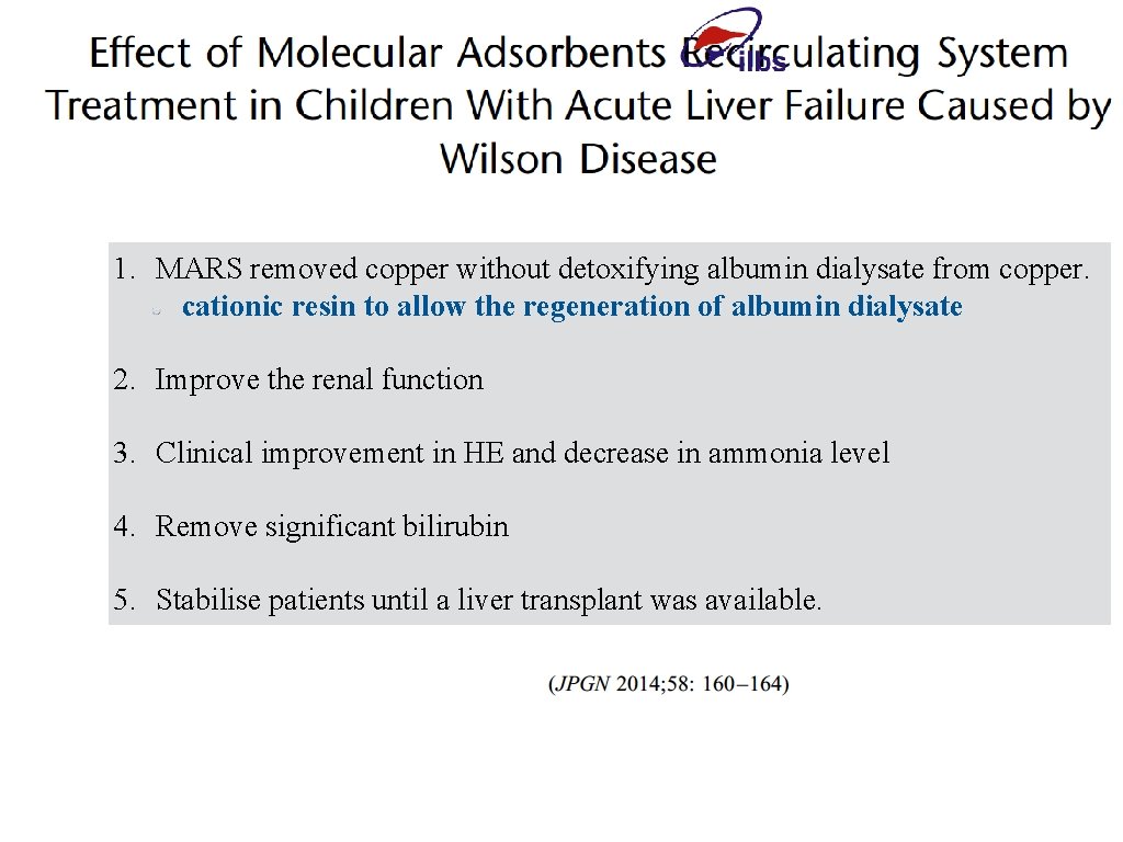 1. MARS removed copper without detoxifying albumin dialysate from copper. cationic resin to allow