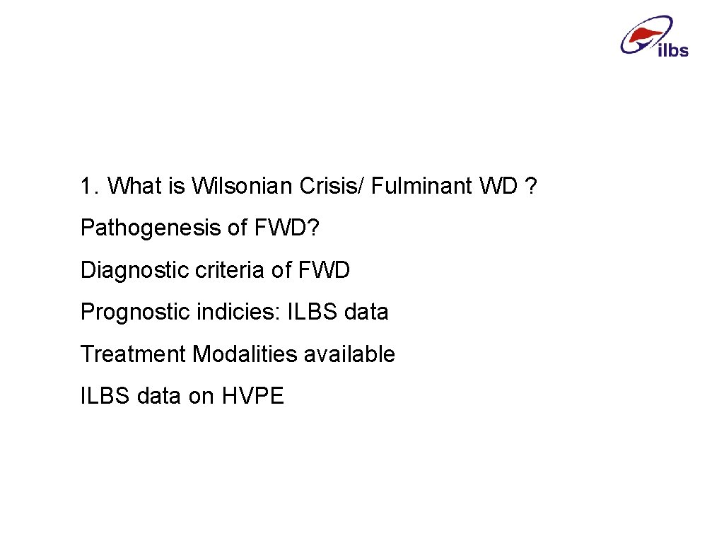 1. What is Wilsonian Crisis/ Fulminant WD ? Pathogenesis of FWD? Diagnostic criteria of