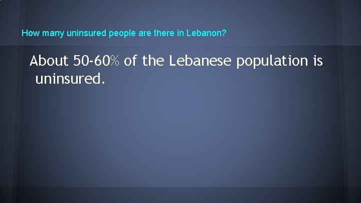 How many uninsured people are there in Lebanon? About 50 -60% of the Lebanese