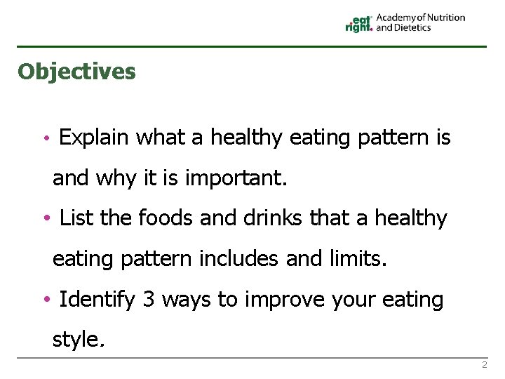 Objectives • Explain what a healthy eating pattern is and why it is important.