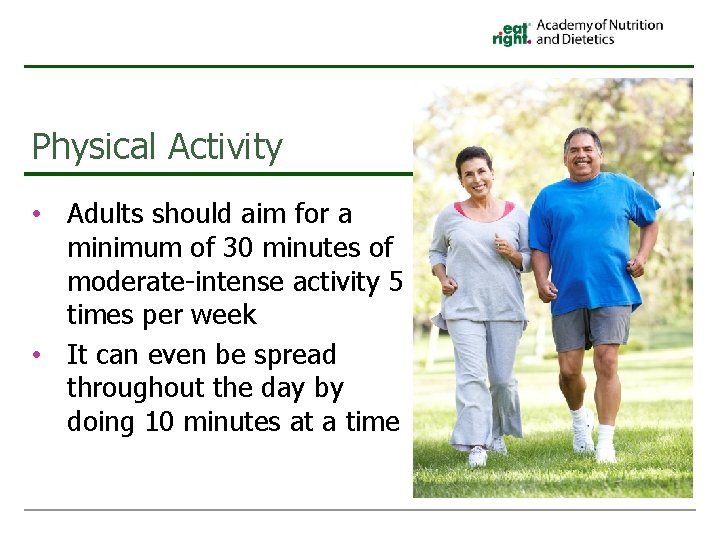 Physical Activity • Adults should aim for a minimum of 30 minutes of moderate-intense