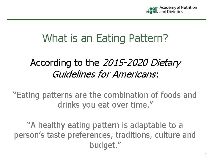 What is an Eating Pattern? According to the 2015 -2020 Dietary Guidelines for Americans: