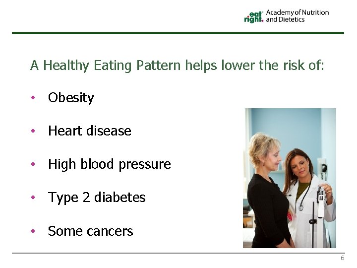 Why is a healthy dietary pattern important? A Healthy Eating Pattern helps lower the