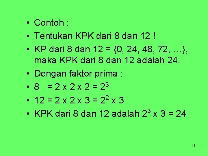  • Contoh : • Tentukan KPK dari 8 dan 12 ! • KP