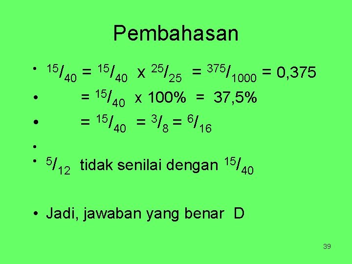 Pembahasan • 15/ • • 5/ 15/ 25/ 375/ = x = 40 40