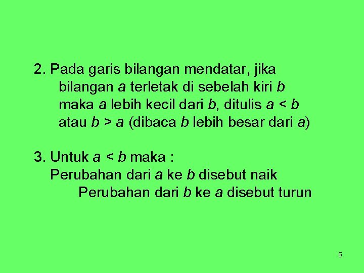 2. Pada garis bilangan mendatar, jika bilangan a terletak di sebelah kiri b maka