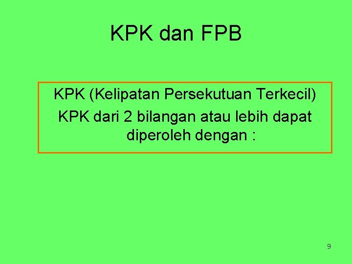 KPK dan FPB KPK (Kelipatan Persekutuan Terkecil) KPK dari 2 bilangan atau lebih dapat