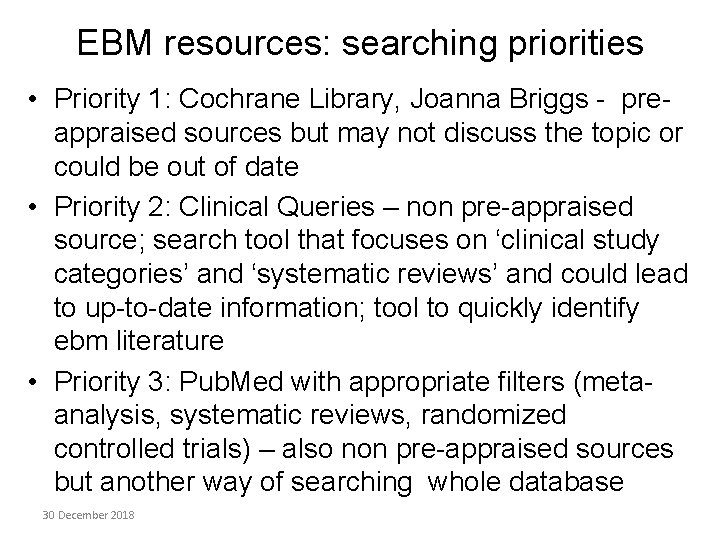 EBM resources: searching priorities • Priority 1: Cochrane Library, Joanna Briggs - preappraised sources