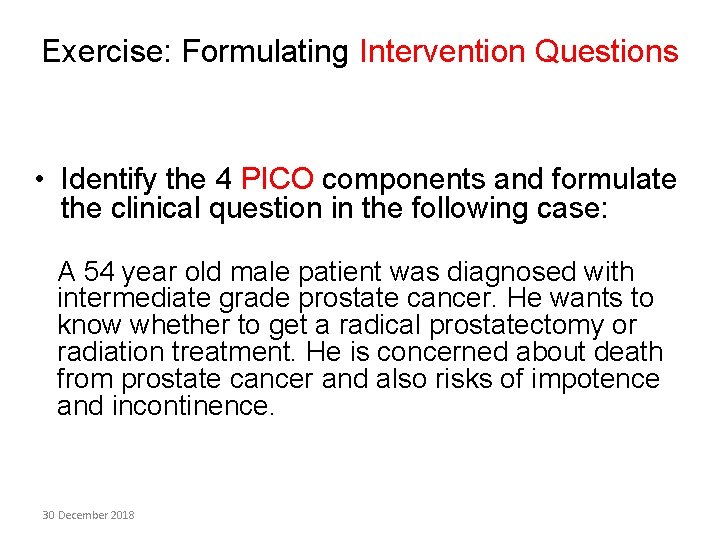 Exercise: Formulating Intervention Questions • Identify the 4 PICO components and formulate the clinical