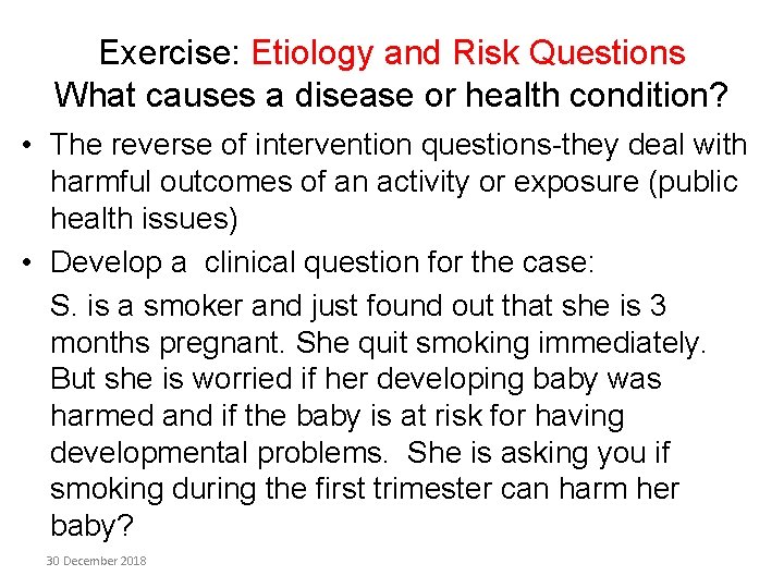 Exercise: Etiology and Risk Questions What causes a disease or health condition? • The