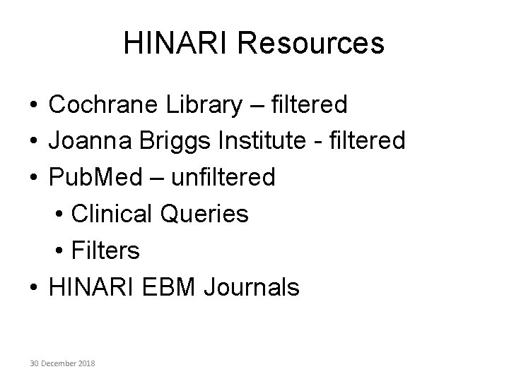 HINARI Resources • Cochrane Library – filtered • Joanna Briggs Institute - filtered •
