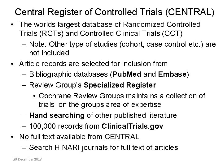 Central Register of Controlled Trials (CENTRAL) • The worlds largest database of Randomized Controlled