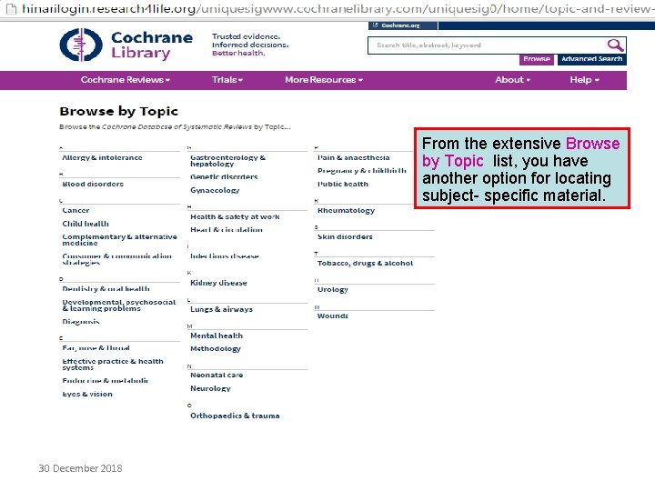 From the extensive Browse by Topic list, you have another option for locating subject-
