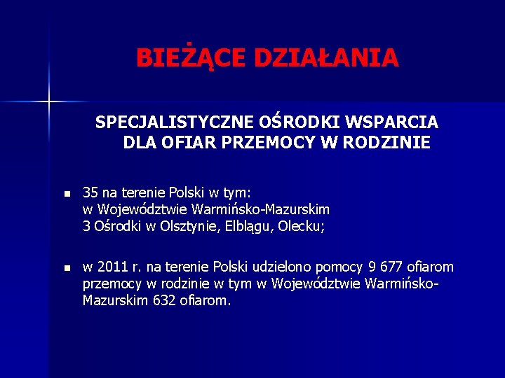 BIEŻĄCE DZIAŁANIA SPECJALISTYCZNE OŚRODKI WSPARCIA DLA OFIAR PRZEMOCY W RODZINIE n 35 na terenie