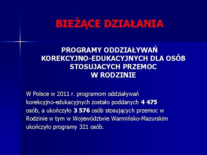 BIEŻĄCE DZIAŁANIA PROGRAMY ODDZIAŁYWAŃ KOREKCYJNO-EDUKACYJNYCH DLA OSÓB STOSUJACYCH PRZEMOC W RODZINIE W Polsce w