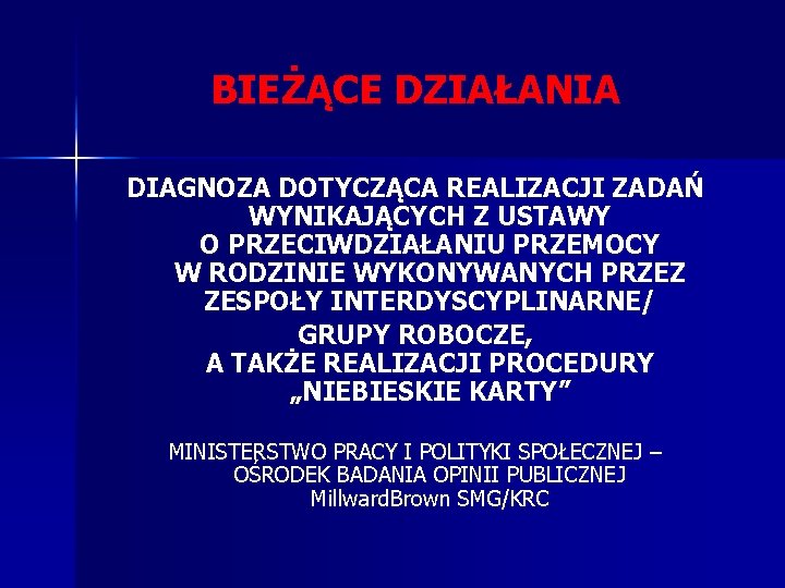 BIEŻĄCE DZIAŁANIA DIAGNOZA DOTYCZĄCA REALIZACJI ZADAŃ WYNIKAJĄCYCH Z USTAWY O PRZECIWDZIAŁANIU PRZEMOCY W RODZINIE