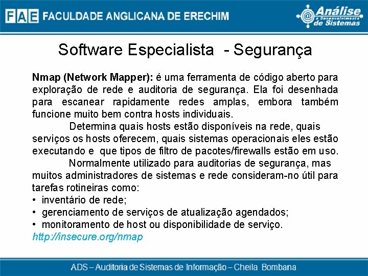 Software Especialista - Segurança Nmap (Network Mapper): é uma ferramenta de código aberto para