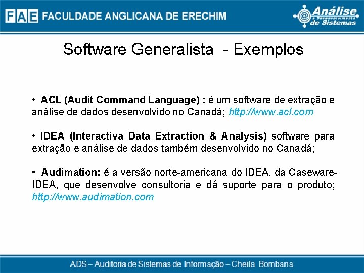 Software Generalista - Exemplos • ACL (Audit Command Language) : é um software de
