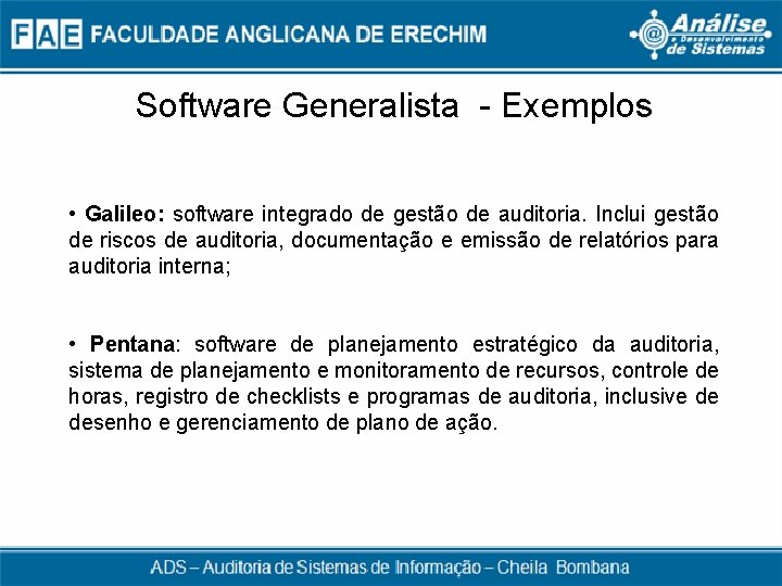 Software Generalista - Exemplos • Galileo: software integrado de gestão de auditoria. Inclui gestão