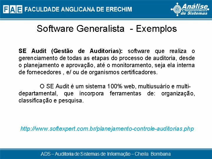 Software Generalista - Exemplos SE Audit (Gestão de Auditorias): software que realiza o gerenciamento