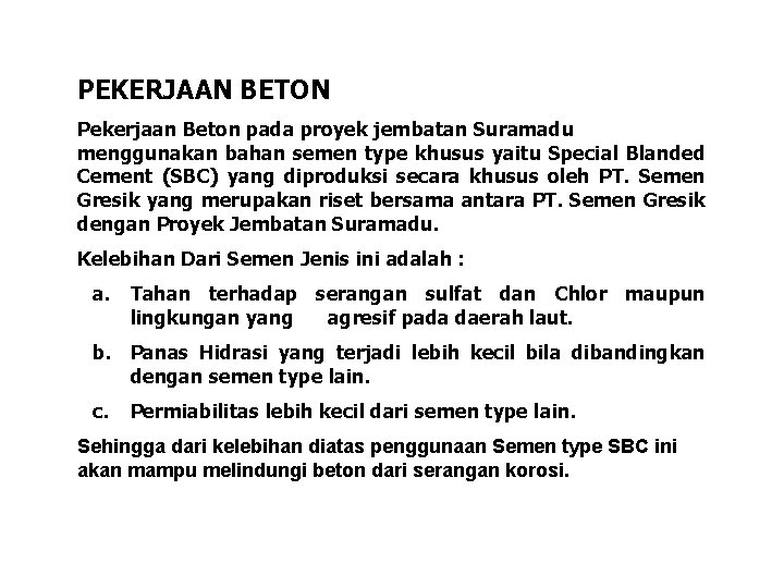 PEKERJAAN BETON Pekerjaan Beton pada proyek jembatan Suramadu menggunakan bahan semen type khusus yaitu