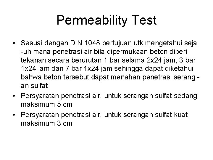 Permeability Test • Sesuai dengan DIN 1048 bertujuan utk mengetahui seja -uh mana penetrasi