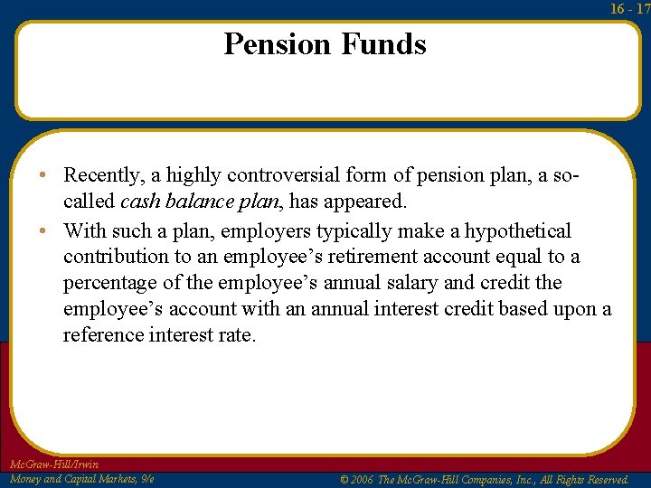 16 - 17 Pension Funds • Recently, a highly controversial form of pension plan,