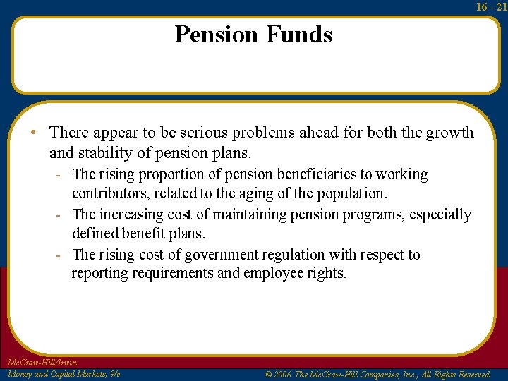 16 - 21 Pension Funds • There appear to be serious problems ahead for