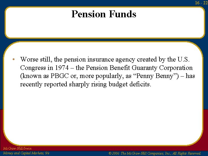 16 - 22 Pension Funds • Worse still, the pension insurance agency created by