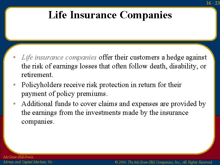 16 - 23 Life Insurance Companies • Life insurance companies offer their customers a