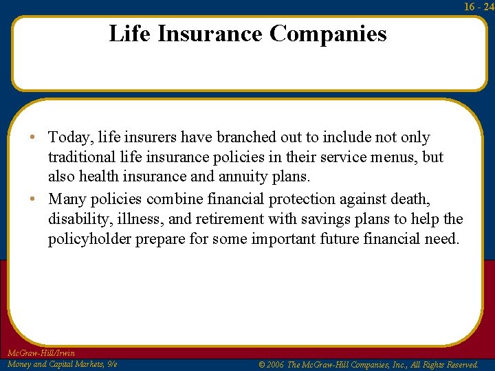 16 - 24 Life Insurance Companies • Today, life insurers have branched out to