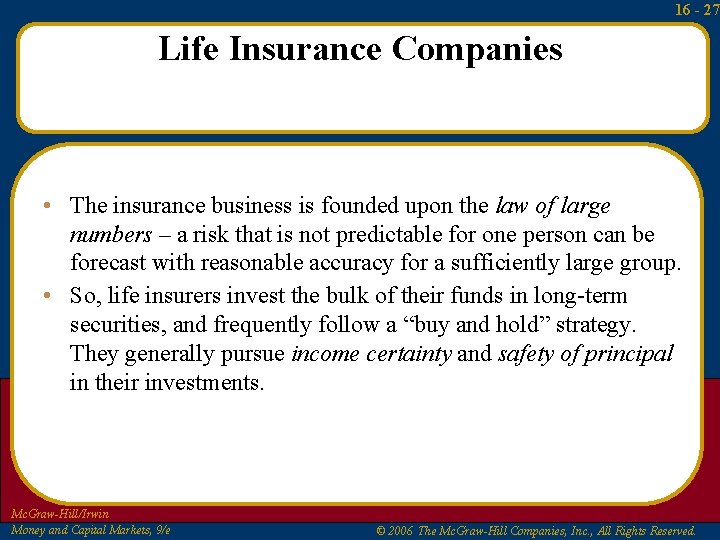 16 - 27 Life Insurance Companies • The insurance business is founded upon the