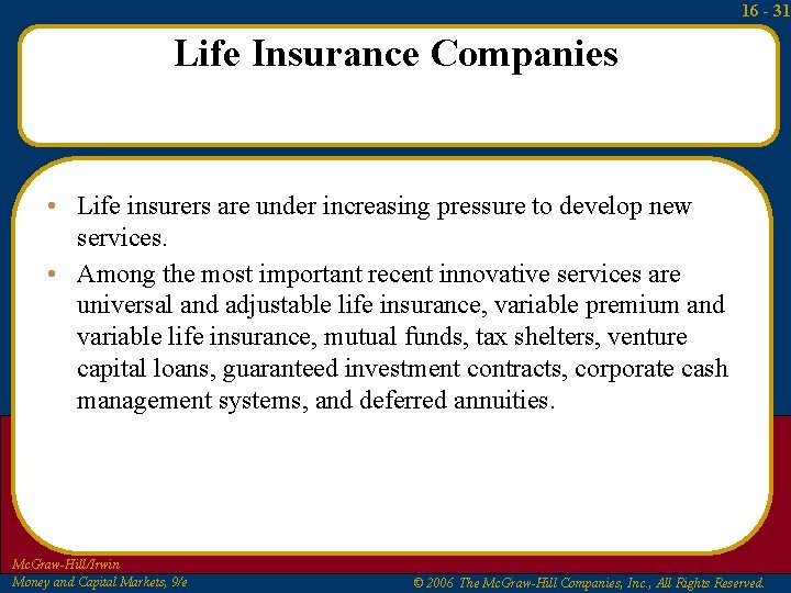 16 - 31 Life Insurance Companies • Life insurers are under increasing pressure to