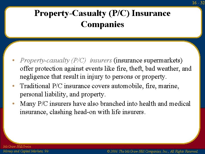 16 - 32 Property-Casualty (P/C) Insurance Companies • Property-casualty (P/C) insurers (insurance supermarkets) offer