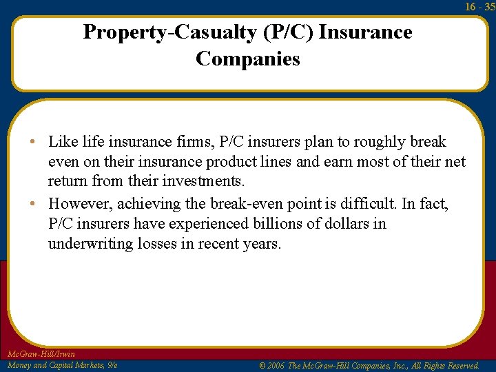16 - 35 Property-Casualty (P/C) Insurance Companies • Like life insurance firms, P/C insurers