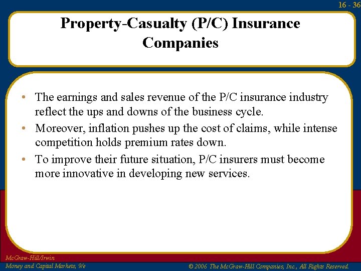 16 - 36 Property-Casualty (P/C) Insurance Companies • The earnings and sales revenue of