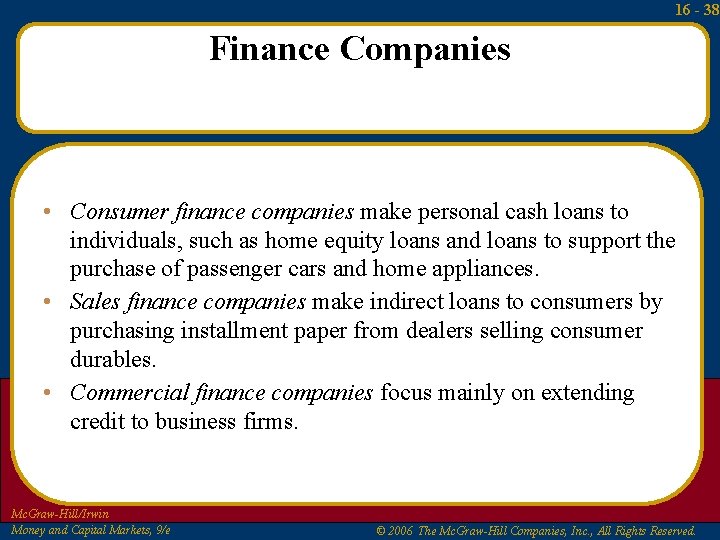 16 - 38 Finance Companies • Consumer finance companies make personal cash loans to