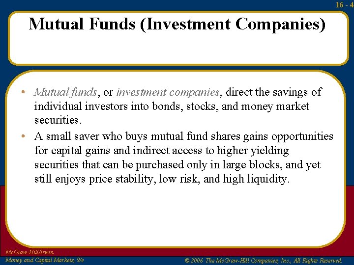 16 - 4 Mutual Funds (Investment Companies) • Mutual funds, or investment companies, direct