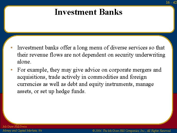 16 - 42 Investment Banks • Investment banks offer a long menu of diverse